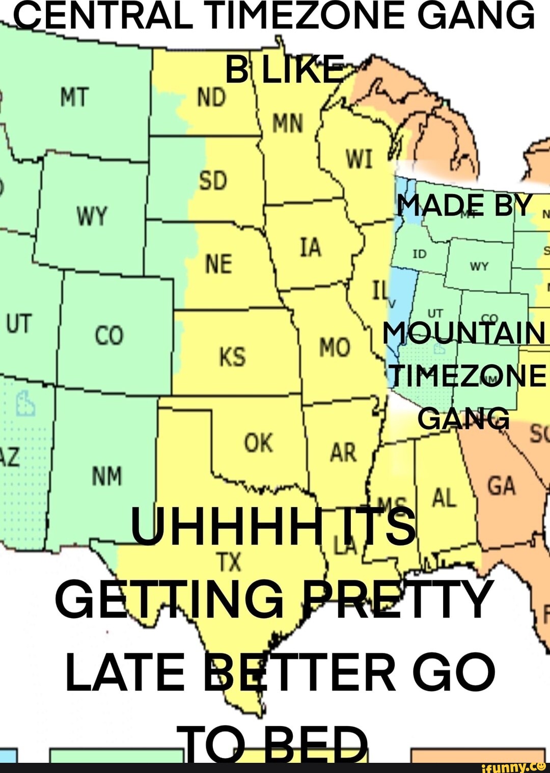 CENTRAL TIMEZONE GANG MT MO Z Wy Ihe HAH OK GE ING PRE LATE BETTER GO I central-timezone-gang-mt-mo-z-wy-ihe-hah-ok-ge-ing-pre-late-better-go-i