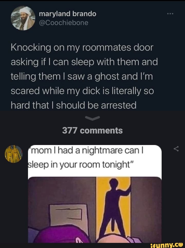 Maryland brando Knocking on my roommates door asking if I can sleep