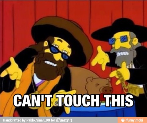 CAN'T; TOUCH
THIS"
