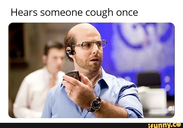 Hears someone cough once