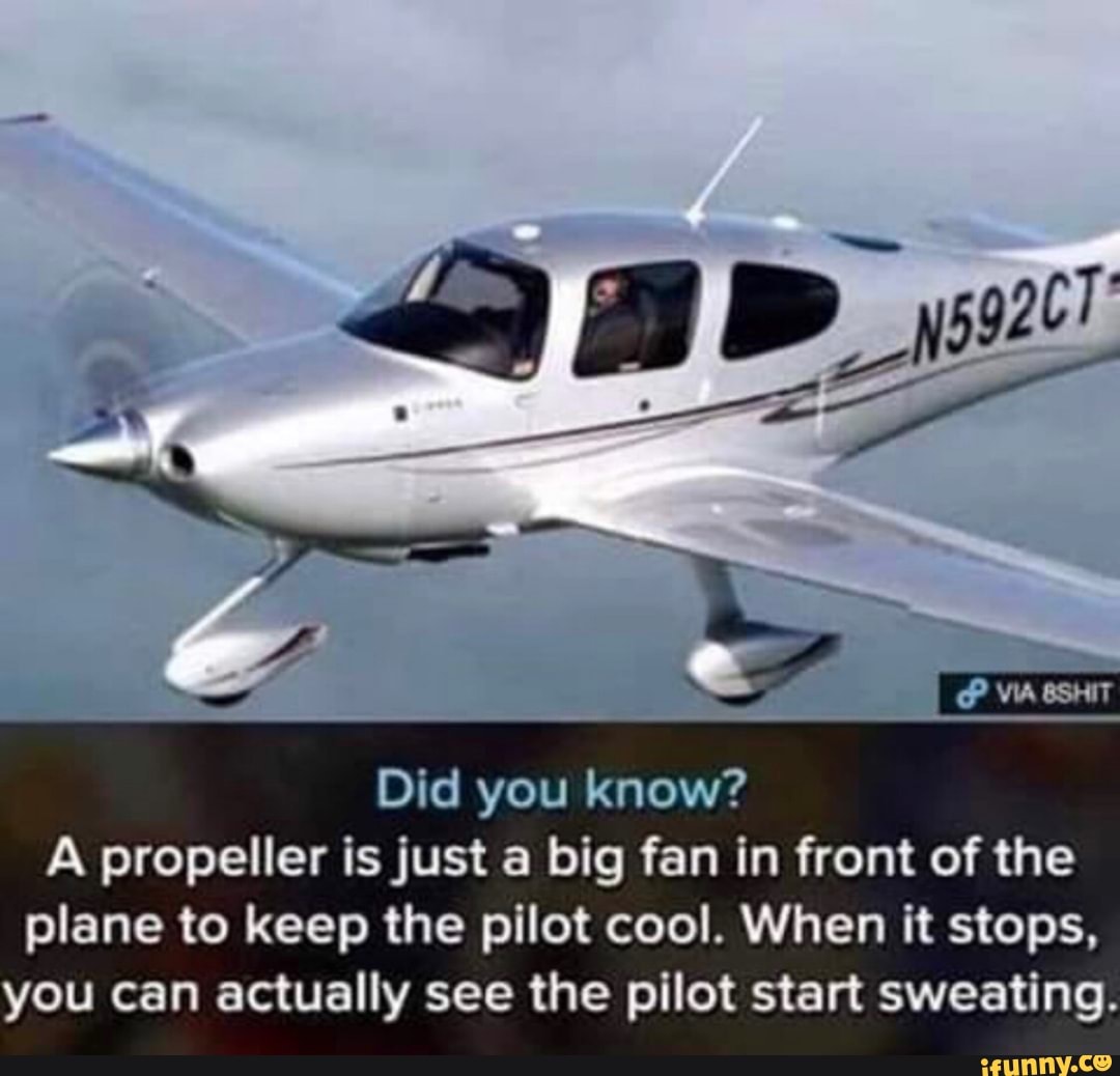 WA Did you know? A propeller is just a big fan in front of the plane to