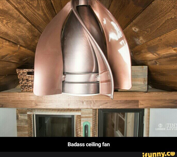 Badass Ceiling Fan Ifunny