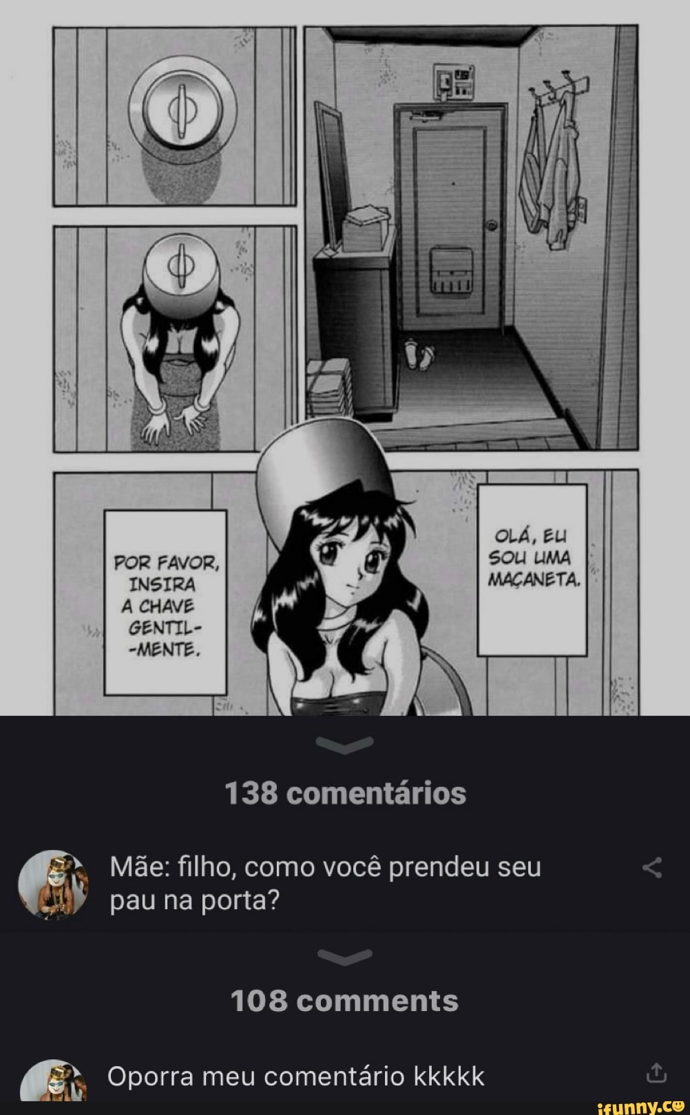 138 comentários Mãe: filho, como você prendeu seu
qi pau na porta?
Oporra meu comentário kkkkk