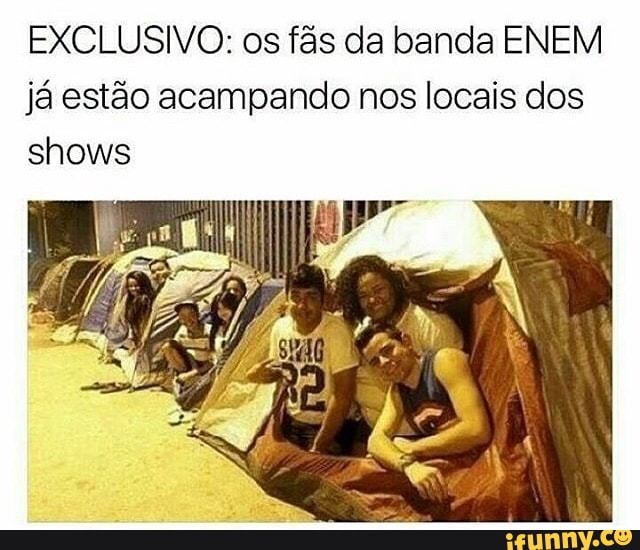 EXCLUSIVO: os fãs da banda ENEM
já estão acampando nos locais dos
shows