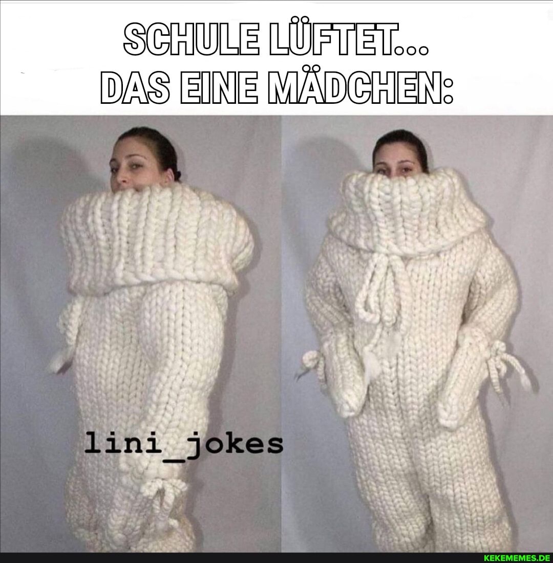 SCHULE LÜFTET...
DAS EINE MÄDCHEN:
