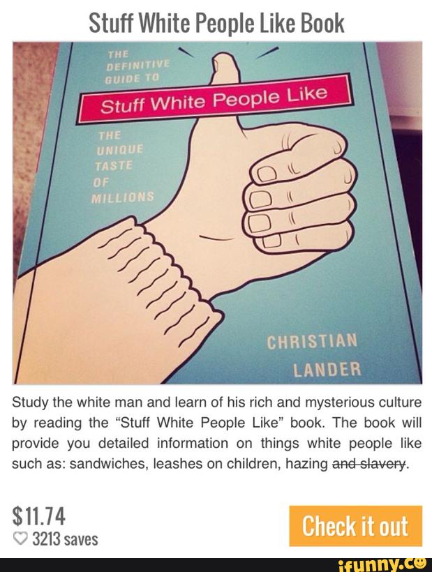 Stuff White People Like Book LANDER Study the white man and learn ol
