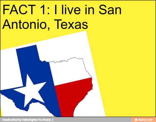 FACT 1:1 live in San
Antonio, Texas