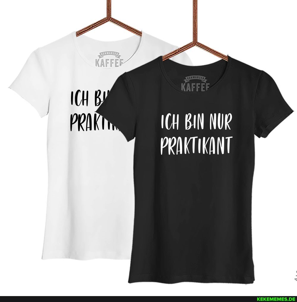 ICH BIN NUR
PRAKTIKANT