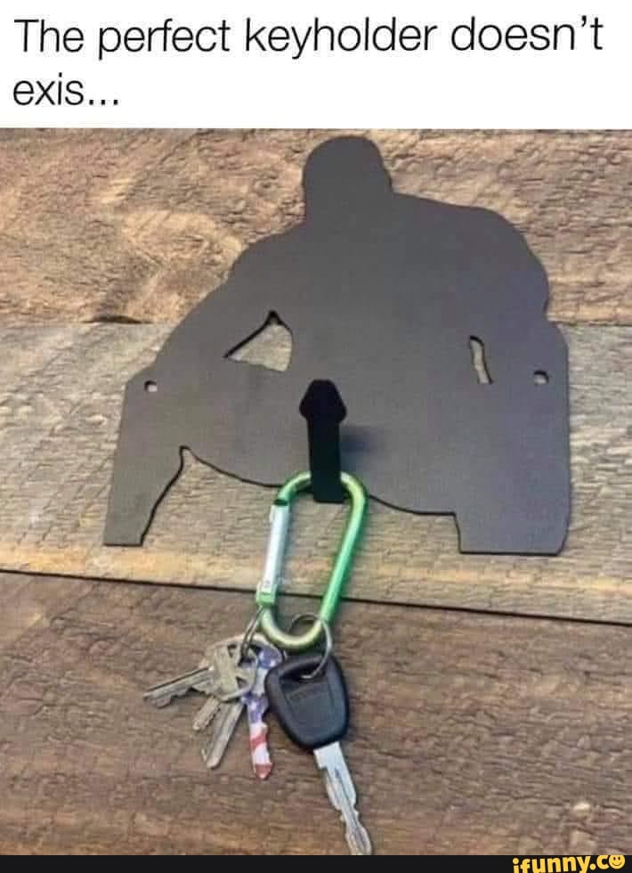 Keyholder memes. Best Collection of funny Keyholder pictures on iFunny