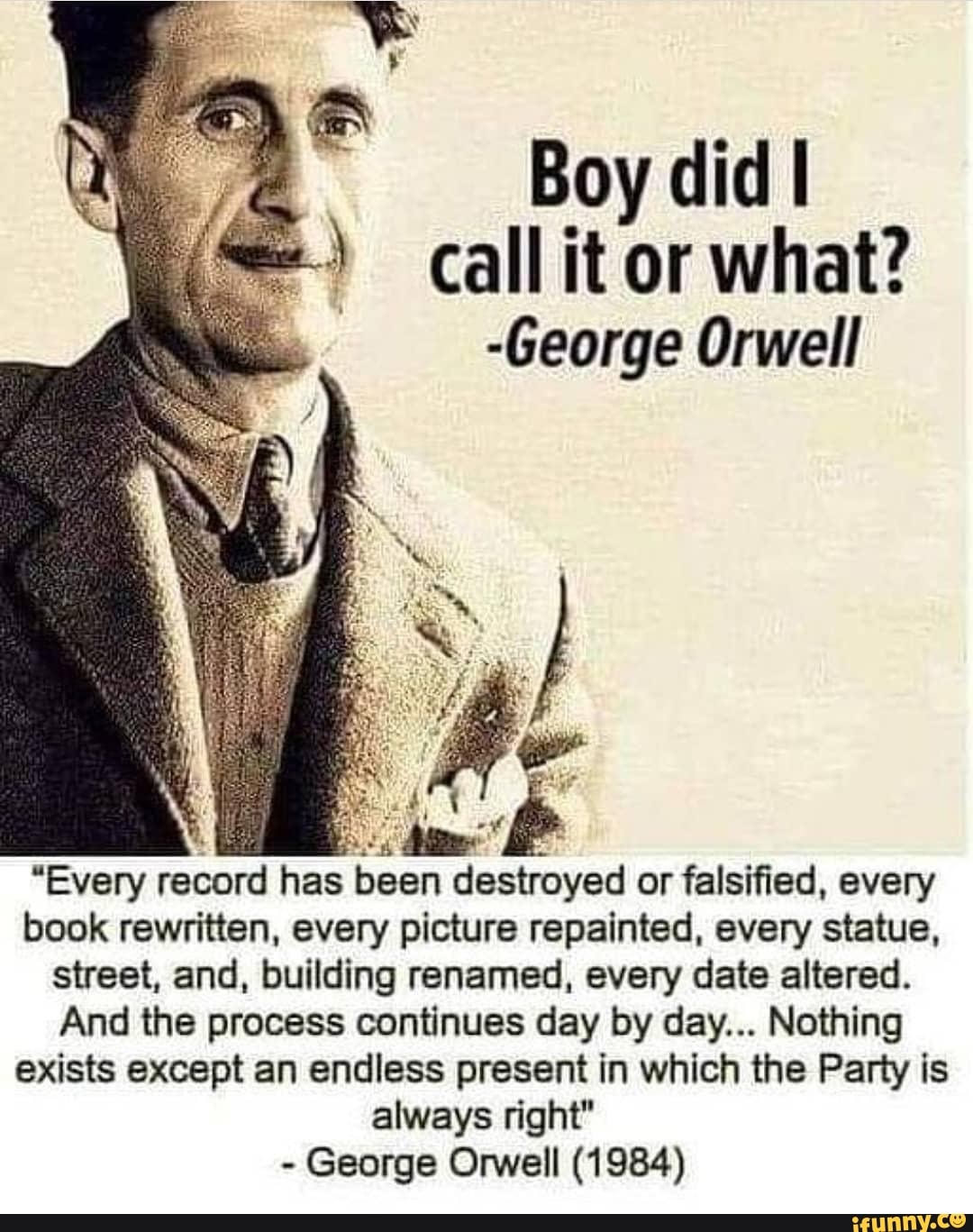 Boy did I call it or what? -George Orwell 