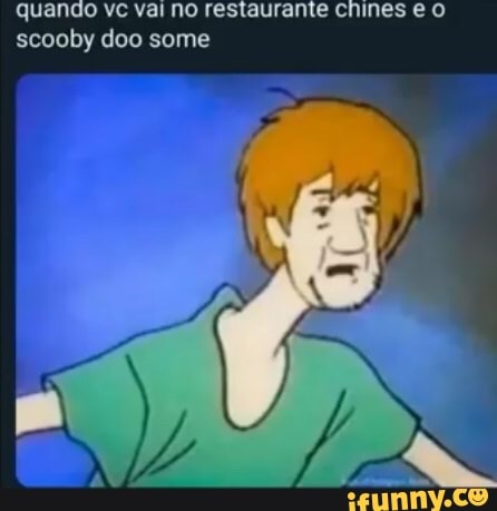 quando vc vai no restauran
scooby doo some