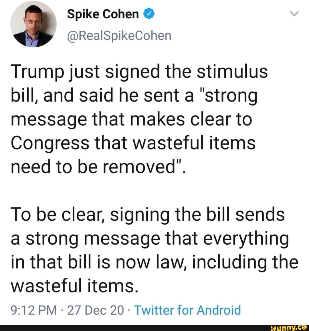 Spike Cohen RealSpikeCohen Trump just signed the stimulus bill, and said he sent a "strong