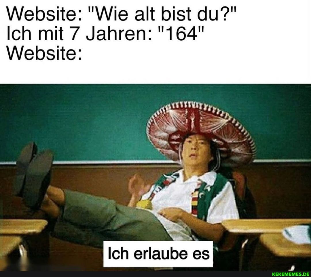 Website: "Wie alt bist du?"
Ich mit 7 Jahren: "164"
Website:
ar
Ich erlaube es