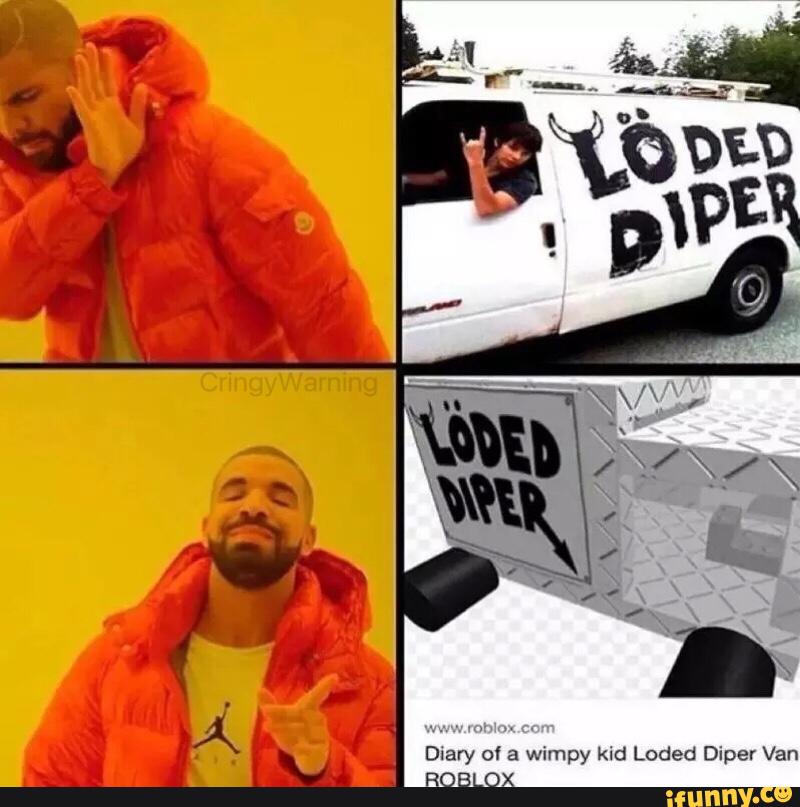 Dian Of A Wimpy Kid Loded Diper Van Roblox Ifunny