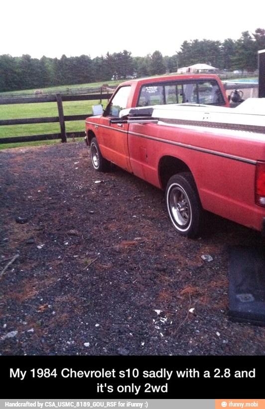 My 1984 Chevrolet s10 sadly with a 2.8 and
it's only 2wd - My 1984 Chevrolet s10 sadly with a 2.8 and it's only 2wd
