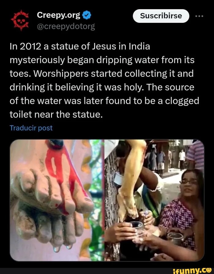 In 2012 a statue of Jesus in India mysteriously began dripping water from its toes. Worshippers