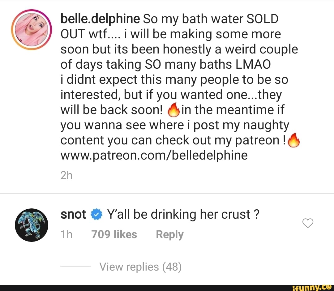 현춘이 on X: Fuck the news, I need more information about whether or not  weebs actually drank belle Delphine's bath water dammit   / X