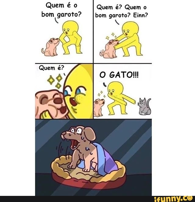 Quem é o Quem é? Quem o
bom, garoto? bom garoto? Einn?
N