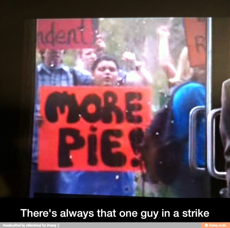 There's always that one guy in a strike - There's always that one guy in a strike