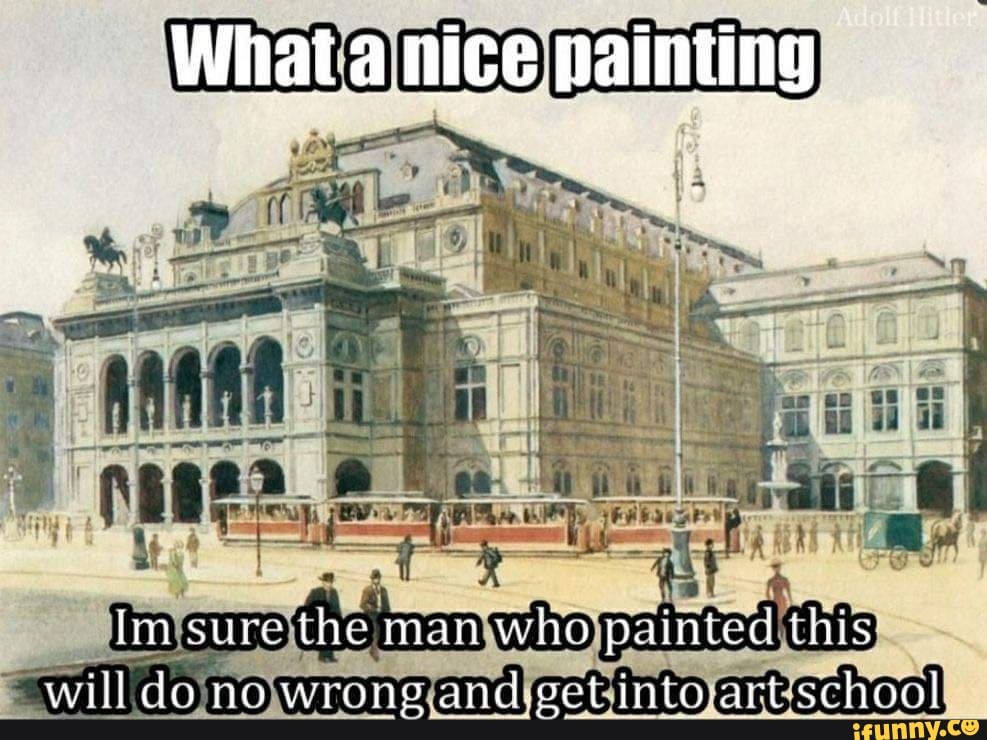 Whata nice painting
Im sure the man who painted this willdo no wrong and.set into art school