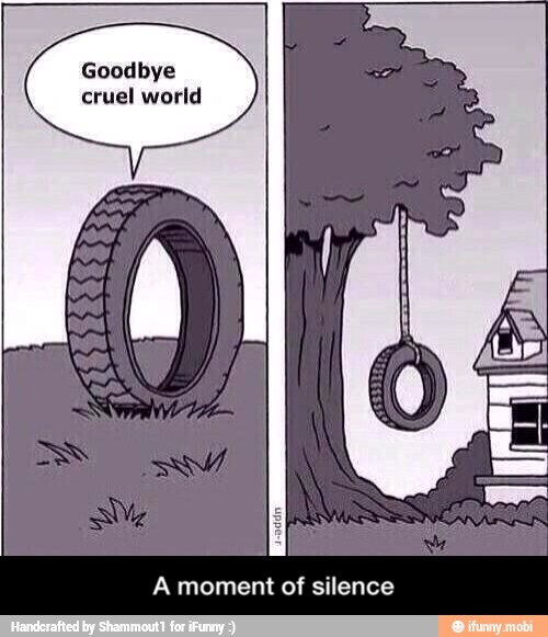 Goodbye
cruel world
A moment of silence - A moment of silence