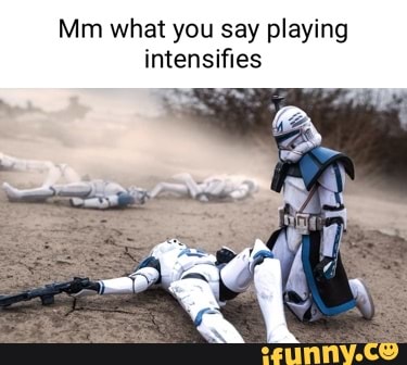 Mm what you say playing intensifies