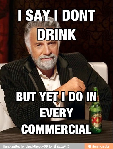 DRINK
BUT YET
Me A
EVERY a
COMMERCIAL