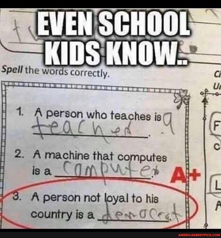 EVEN SCHOOL
Spell the Words correctly.
person who teaches is'
al
. A person not loyal to his
country is a_
