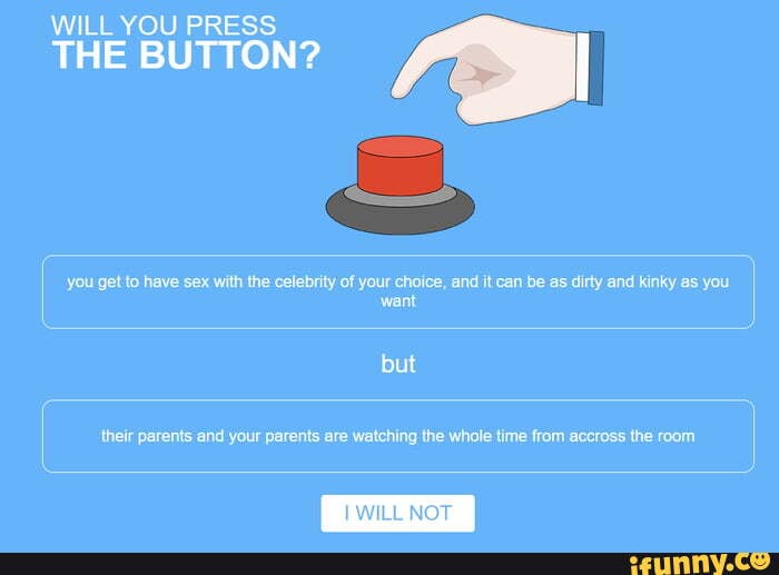 WILL YOU PRESS THE BUTTON? - iFunny  Memes, Some funny jokes, Press the  button
