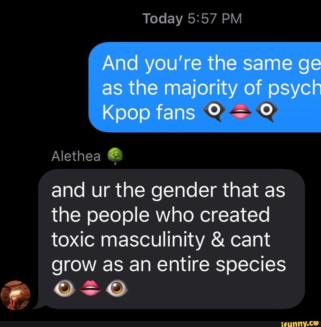 Today PM
Alethea @
and ur the gender that as the people who created toxic masculinity & cant as an entire species