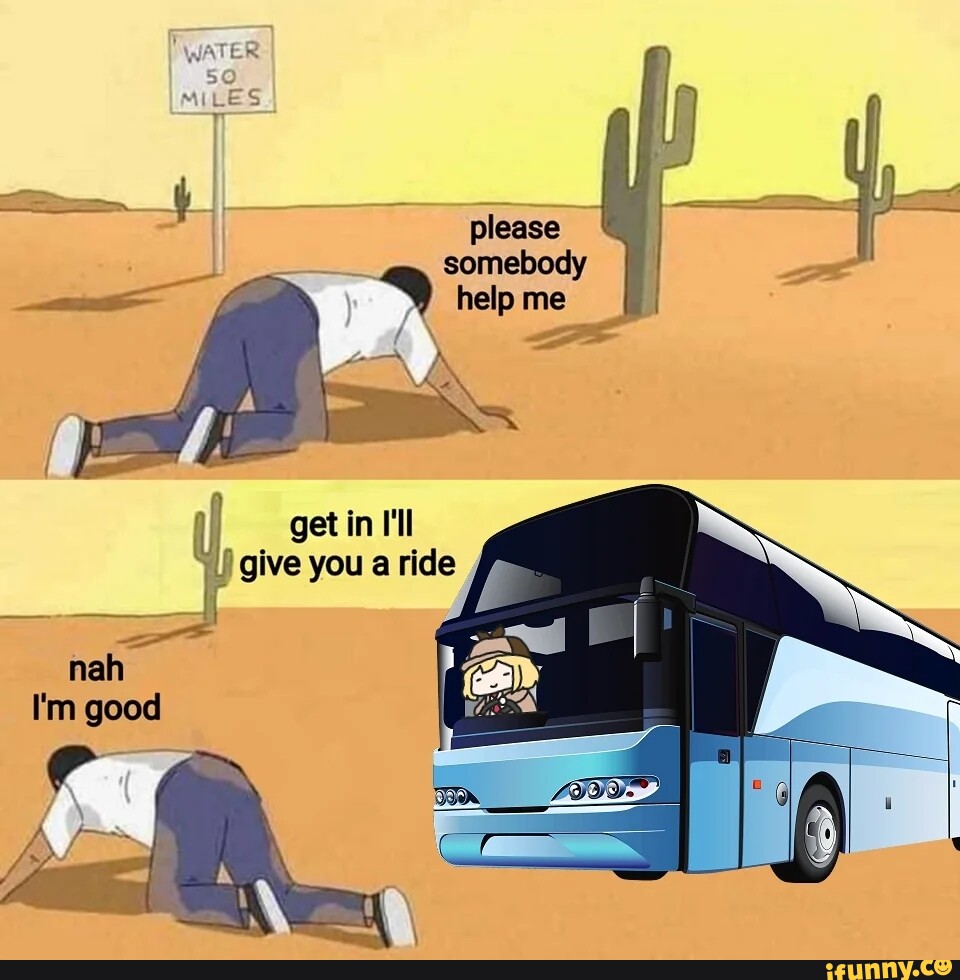 please-somebody-help-me-get-in-i-ll-give-you-a-ride-i-ifunny