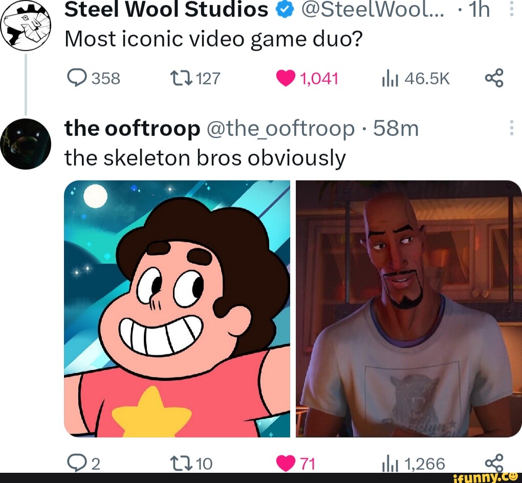 Steel Wool Studios SteelWool... ry Most iconic video game duo? 358