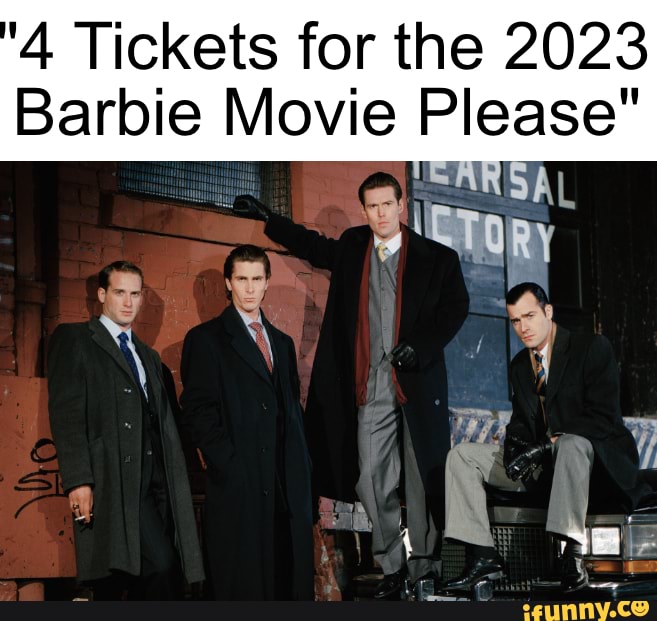'4 Tickets for the 2023 Barbie Movie Please" iFunny