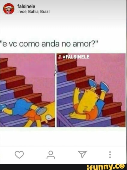 falsinele
Irecê, Bahia, Brazil
"e vc como anda no amor?"