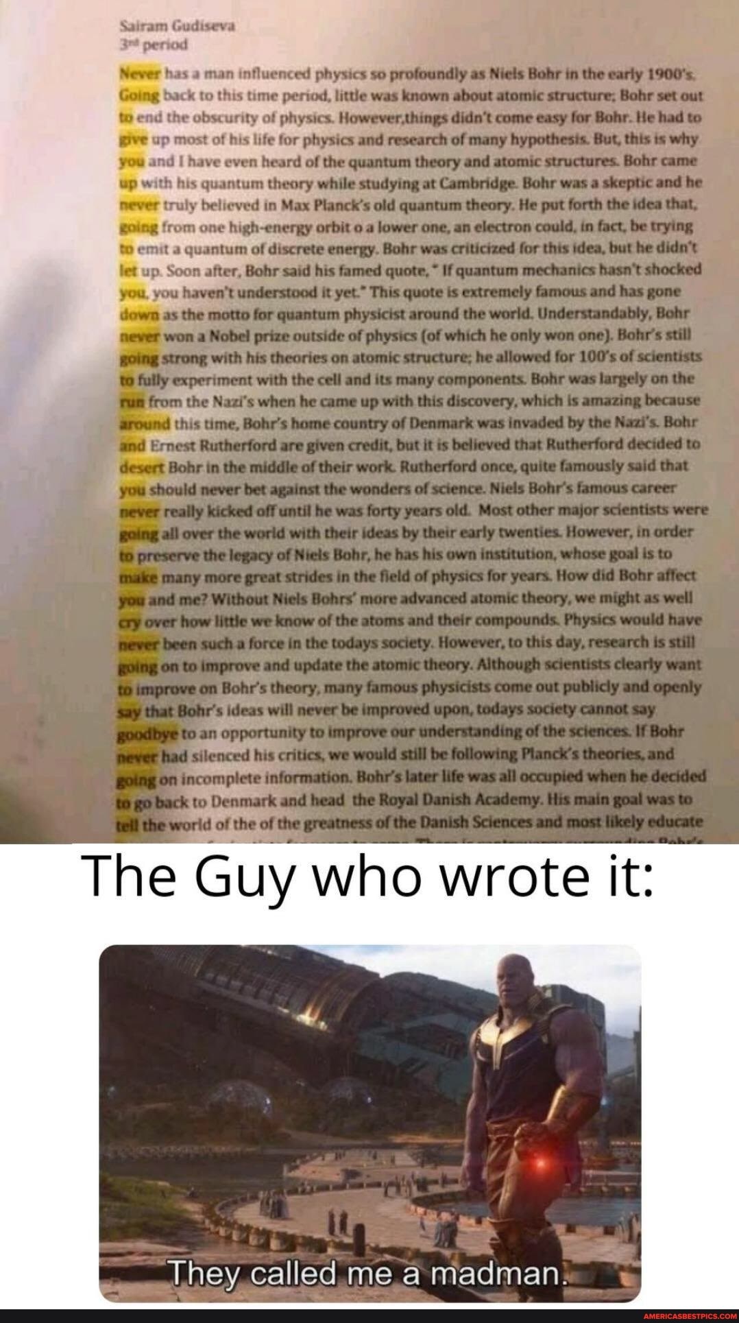 Gad
Never has man influenced physics y Mel tmtho ck or erond
Eovecna ntum cor high lower on
Smaiter ins qmantum hasm sexremdy
@ the worl so (ofwheh wan one m) ondhe fram che thisdiscavery whi an ircomse thsdime, Bal adom wor herf
R the "
C xe
ace
Asatiouny
Sowardaf
The Guy who wrote it:
They called me madman: