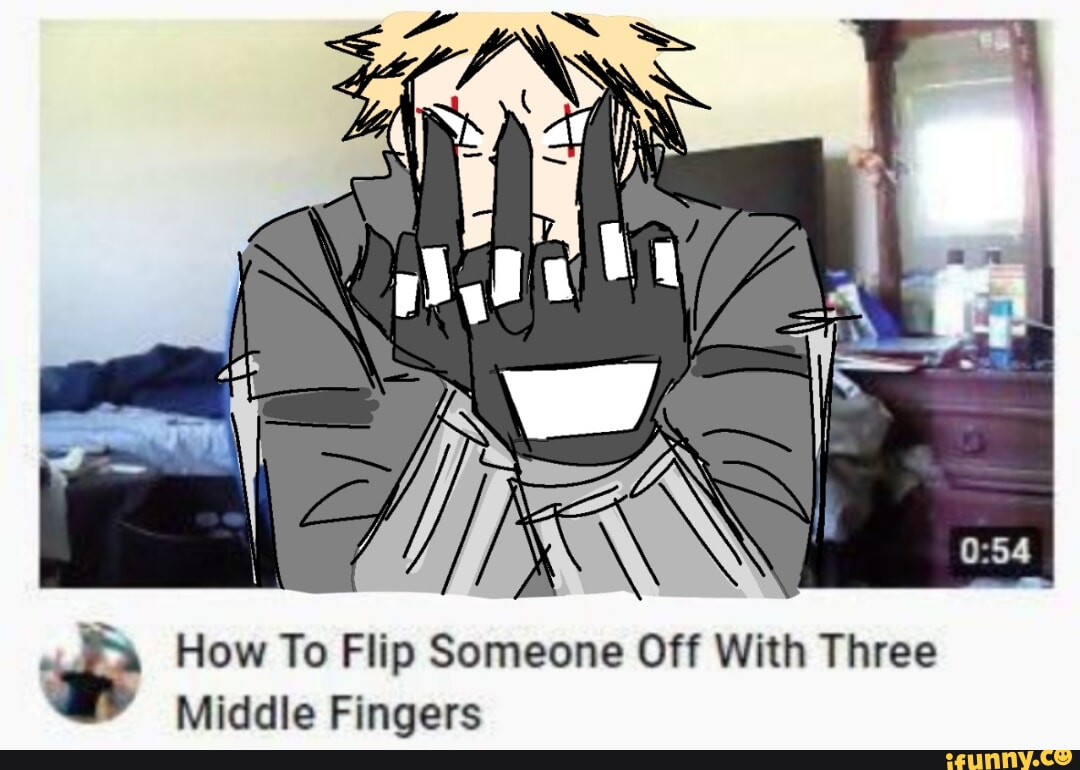 How To Flip Someone Off With Three Middle Fingers - iFunny