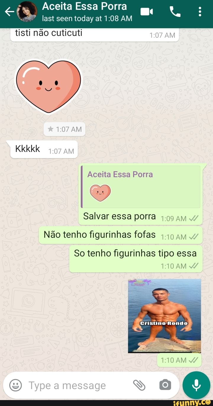 Aceita Essa Porra
last seen today at AM tisti não cuticuti AM
AM
am
Kkkkk
Aceita Essa Porra
Salvar essa porra +.99
Não tenho figurinhas fofas
So tenho figurinhas tipo essa
AM
Rondo
110 AM
Type message