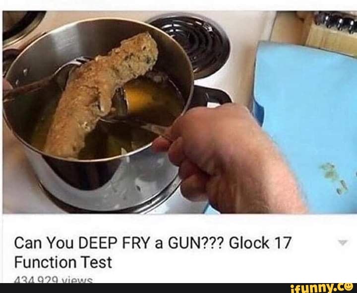 Can You DEEP FRY a GUN??? Glock 17 Function Test 090 viowe iFunny