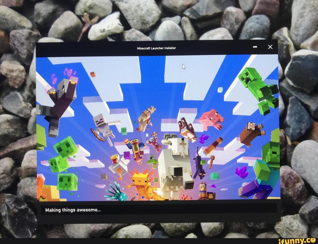 Minecraft Launcher Installer Making things awesome... iFunny