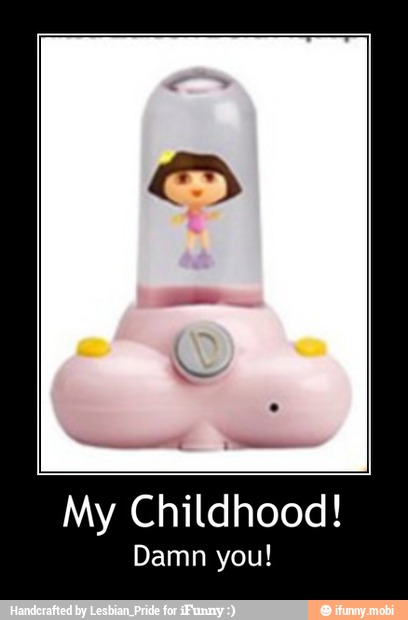 My Childhood!
Damn you! - My Childhood!
Damn you!