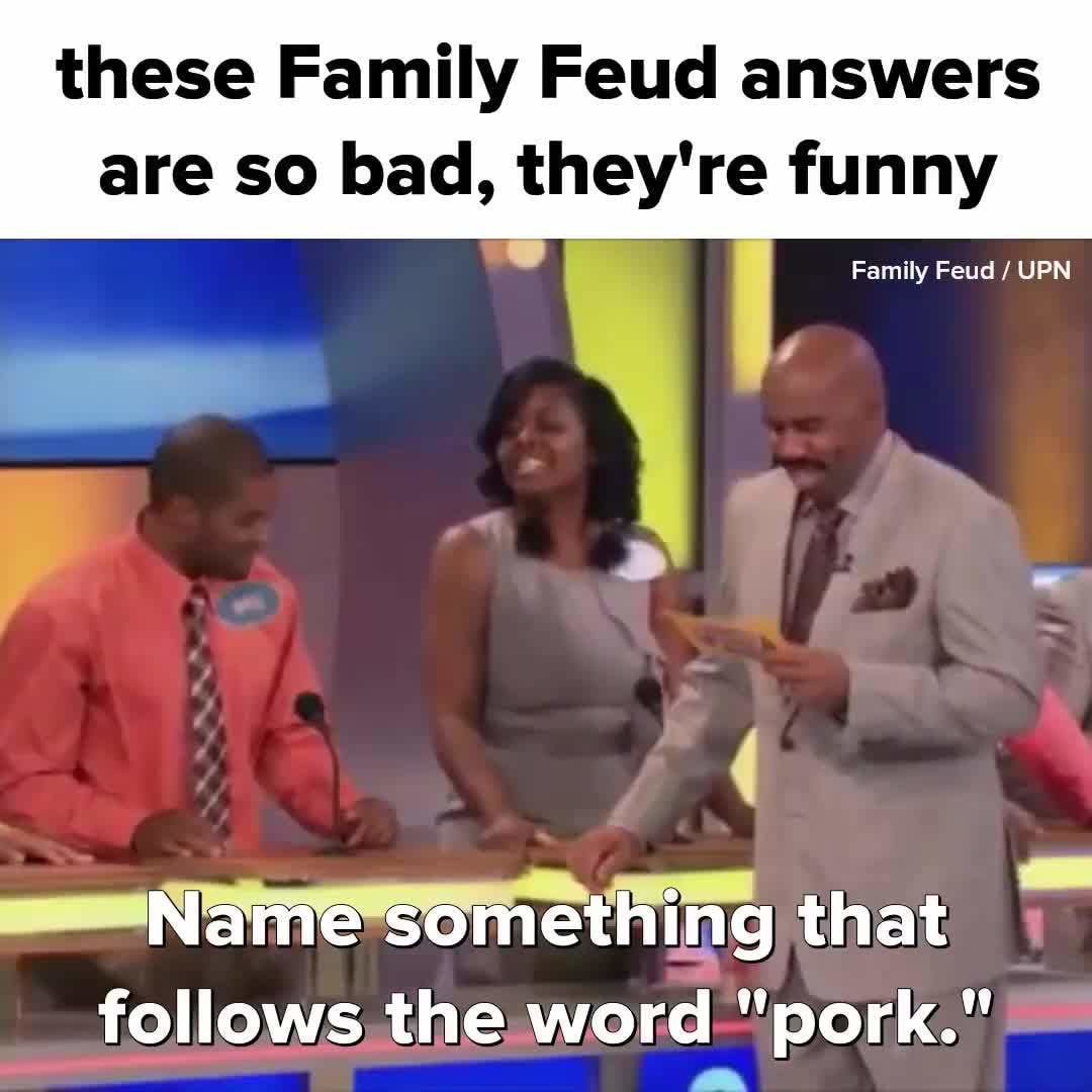 These Family Feud Answers Are So Bad They Re Funny Family Feud Upn Wt HÂªlln G That Follows The Word Pork