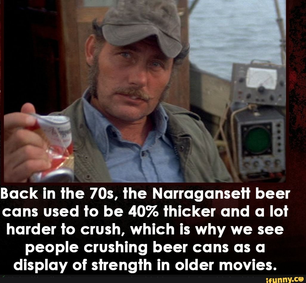 Back in the 70s, the Narragansett beer cans used to be 40% thicker and ...