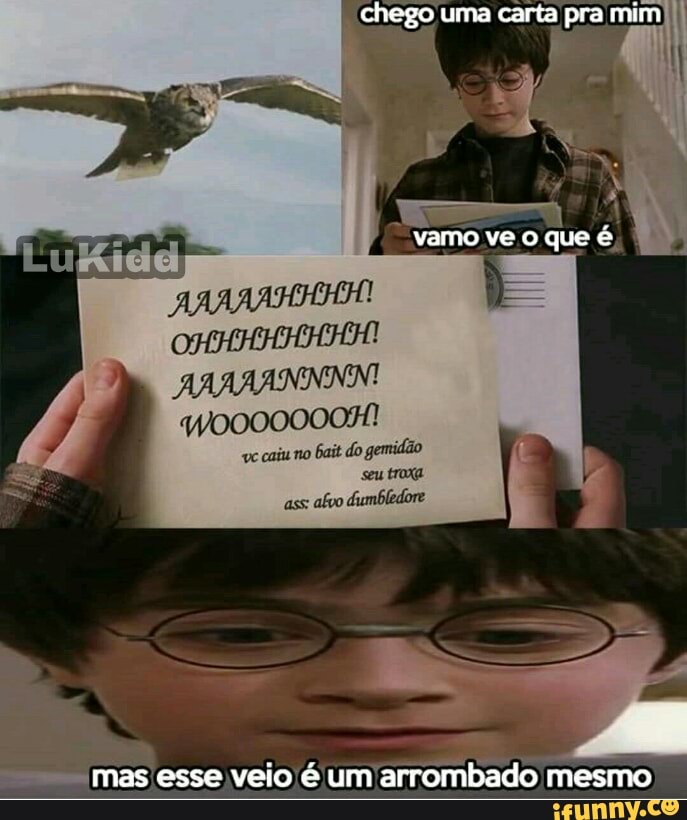 I mas
esse veio é um
arrombado mesmo