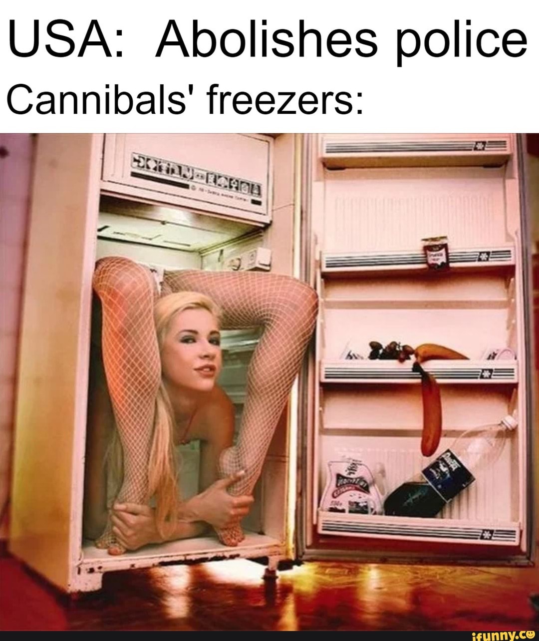 USA: Abolishes police
Cannibals' freezers: