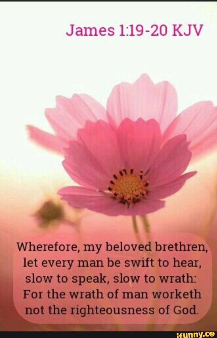 James KJV Wherefore, my beloved brethren, let every man be swift to ...