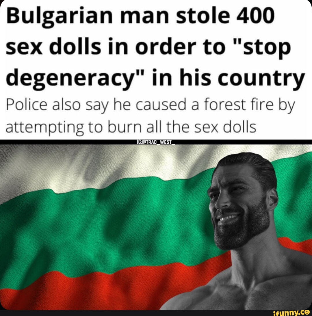 Bulgarian man stole 400 sex dolls in order to 