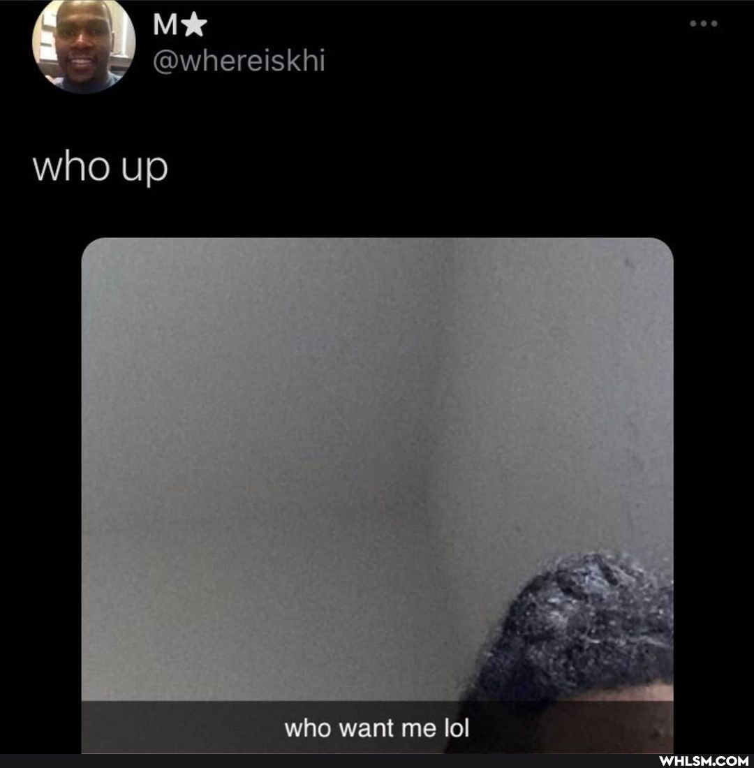 @whereiskhi
who up
who want me lol