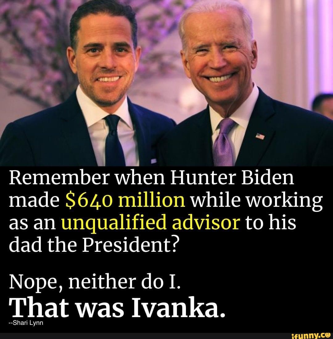 Remember When Hunter Biden Made $640 Million While Working As An ...