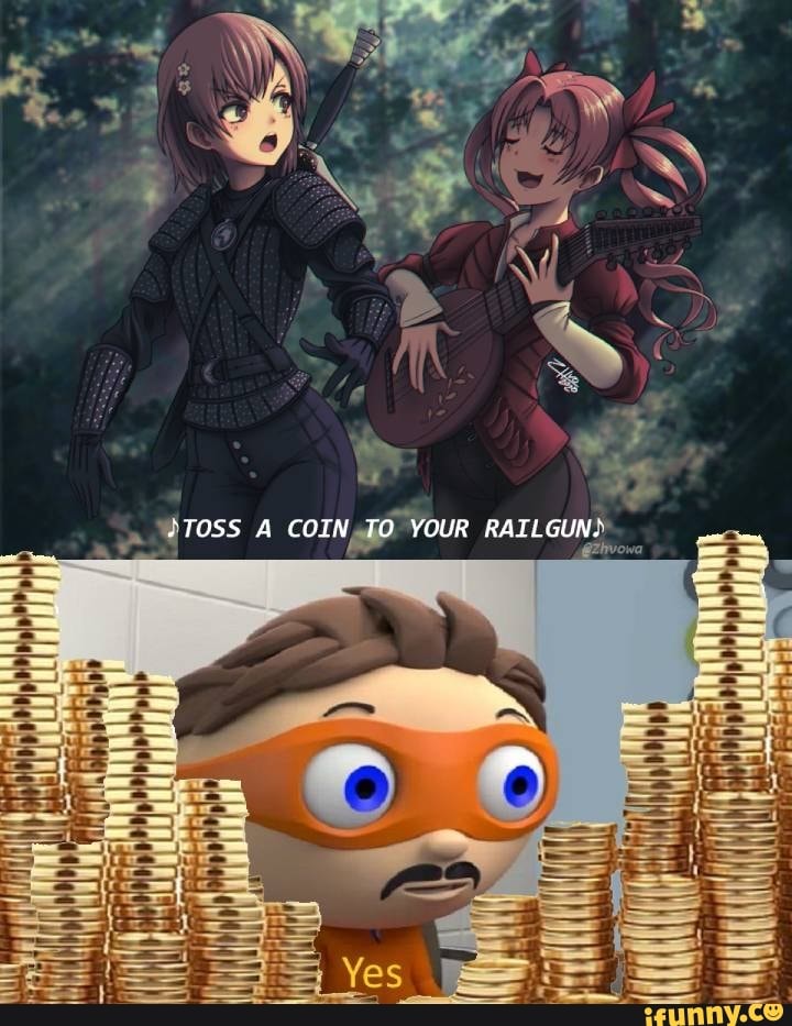-TOSS A COIN TO YOUR RAILGUN.