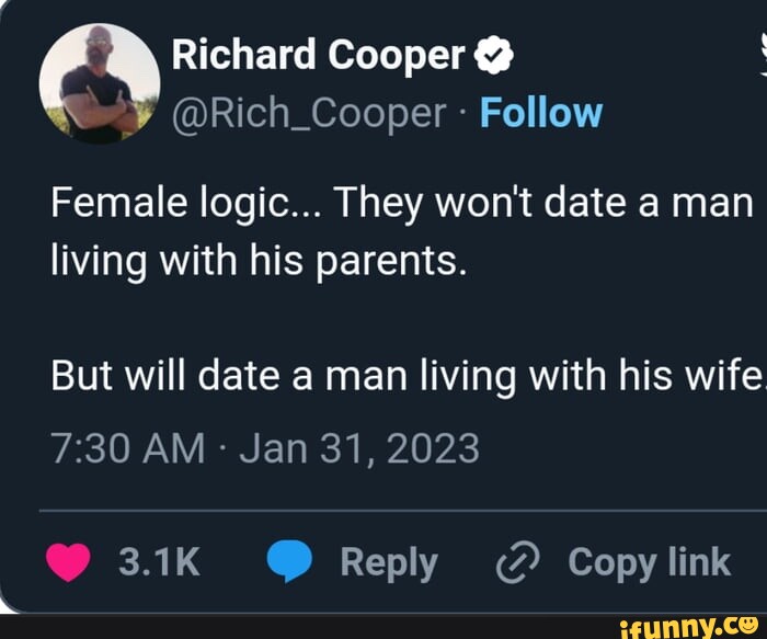 Richard Cooper Per Female Logic They Won T Date A Man Living With   63fc6f0267af93a73c5eb416f0190bc9a036c40aee47fcb943db4d3755f2782a 1 